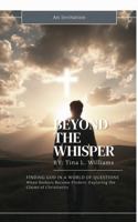 Beyond the Whisper: Finding God in a World of Questions B0FLHGWVRX Book Cover