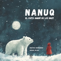 Nanuq: El osito amigo de los inuit (Spanish Edition) B0DT6ZPWHS Book Cover