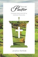 Para ser Pastor: Consejos esenciales de las Epístolas Pastorales (Las epístolas de Pablo) (Spanish Edition) B0CKD1F7XJ Book Cover