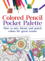 Colored Pencil Pocket Palette: How to mix, blend, and match colors for for great results 0785834575 Book Cover