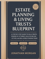 ESTATE PLANNING & LIVING TRUSTS BLUEPRINT: A Comprehensive Guide to Protecting Your Assets and Ensuring Your Legacy B0FVPSPJBL Book Cover