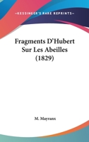 Fragments D'hubert Sur Les Abeilles... 1272210391 Book Cover