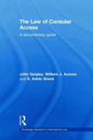 The Law of Consular Access: A Documentary Guide 0415685508 Book Cover