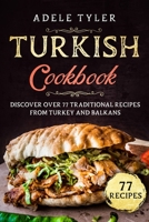 Turkish Cookbook: Discover Over 77 Traditional Recipes From Turkey And Balkans B08VCL59FT Book Cover