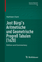 Jost B�rgi's Aritmetische Und Geometrische Progre� Tabulen (1620): Edition and Commentary 1493979914 Book Cover