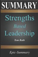 Summary: Strengths Based Leadership - Great Leaders, Teams, and Why People Follow | A Summary to the Book of Tom Rath (Epic Summary) 109121428X Book Cover