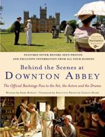 Behind the Scenes at Downton Abbey: The official companion to all four series 0007523661 Book Cover