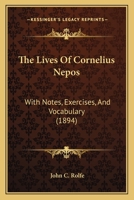 The Lives Of Cornelius Nepos: With Notes, Exercises, And Vocabulary 1165434261 Book Cover