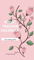 Period tracker calendar for young girls: Menstrual cycle calendar for young girls and teens to monitor premenstrual syndrome (PMS) symptoms, mood, bleeding flow intensity and pain level 1006871292 Book Cover