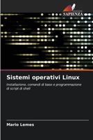 Sistemi operativi Linux: Installazione, comandi di base e programmazione di script di shell 6206116484 Book Cover