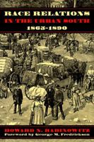 Race Relations in the Urban South, 1865-1890 0820318809 Book Cover