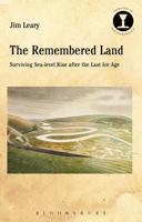 The Remembered Land: Surviving Sea-level Rise after the Last Ice Age (Debates in Archaeology) 1474245900 Book Cover