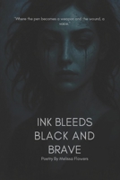 Ink Bleeds Black and Brave B0FWK4PTSC Book Cover