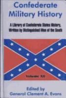 Confederate Military History: A library of Confederate States history, in twelve volumes. Vol. 12 1177422360 Book Cover