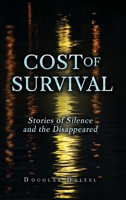 Cost of Survival: Stories of Silence and the Disappeared 1970853956 Book Cover