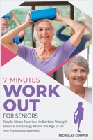 7-Minute Workout for Seniors: Simple Home Exercises to Reclaim Strength, Balance and Energy Above the Age of 60 1801849544 Book Cover