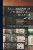 Descendants of Hopestill Foster of Dorchester, Mass.: Son of Richard Foster of Biddenden, Co. Kent, and His Wife Patience Biggs (Widow Foster) the Immigrant in 1635 1014520088 Book Cover