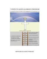 7 Steps To God's Glorious Freedom: Focusing the Word of Truth Upon a Raging Sea of Treacherous Lies 150231763X Book Cover