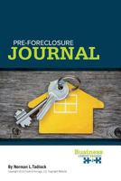 Pre-Foreclosure Journal: Buying Pre-Foreclosure Properties? Whether Analyzing in Person or Profiling by Phone, Use This Handy Journal to Keep Your Facts Straight! 1542795257 Book Cover