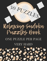 Relaxing Sudoku Puzzles Book: Sudoku Puzzles For Adults Big Squares, 50 Puzzles To Solve With Solutions, One Puzzle Per Page Large Print Very Hard Level B091DJ991R Book Cover