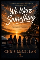 We Were Something: Some friendships fade. Some loves don't. Some stories wait twenty years to be finished B0HGPDTP4F Book Cover