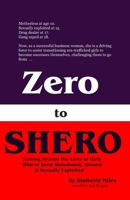 Zero to Shero: Turning Around the Lives  of Girls Who’ve been Abandoned,  Abused & Sexually Exploited B084DHWNJH Book Cover