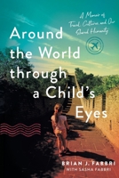 Around the World through a Child's Eyes: A Memoir of Travel, Cultures, and Our Shared Humanity 1632999293 Book Cover