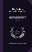 The Works of Alexander Pope: Including Several Hundred Unpublished Letters and Other New Materials; Volume 8 1010562177 Book Cover