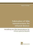 Fabrication of Sige Nanostructures for Infrared Devices 3838108345 Book Cover