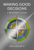 Making Good Decisions: A Beginner's Guide 1847306314 Book Cover