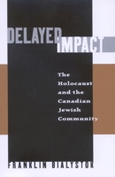 Delayed Impact: The Holocaust and the Canadian Jewish Community 0773537511 Book Cover
