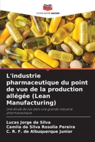 L'industrie pharmaceutique du point de vue de la production allégée (Lean Manufacturing): Une étude de cas dans une grande industrie pharmaceutique 620583538X Book Cover