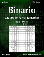 Binario Grades de Vários Tamanhos - Fácil ao Difícil - Volume 1 - 276 Jogos 1514145154 Book Cover