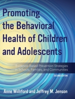 Promoting the Behavioral Health of Children and Adolescents: Evidence-Based Prevention Strategies in Schools, Families, and Communities 1793585504 Book Cover