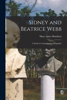 Sidney and Beatrice Webb A Study in Contemporary Biography 1014478669 Book Cover