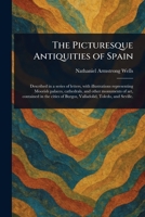 The Picturesque Antiquities of Spain 1023215276 Book Cover