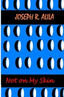 Not on My Skin 1438255276 Book Cover