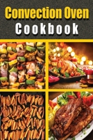 Convection Oven Cookbook: Fast and easy Convection cooking recipes. Including Many Effective Tips and Easy Step-By-Step Homemade Recipes for All the Family. Convection Oven. Enjoy. B08Y49S3F3 Book Cover