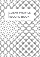 Client Profile Record book: circle pattern book to Customer Appointment Management tools - Log Book, Information Keeper, Record & Organise - For Beauty Clinic, Salons, Nail...& More (Organization) 1692980173 Book Cover