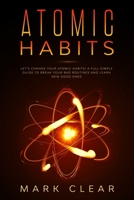 Atomic habits: A Full Simple Guide to Break your Bad Routines and learn New Good Ones 1801325294 Book Cover