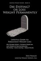 DIE DIETING? OR LOSE WEIGHT PERMANENTLY 0978531450 Book Cover