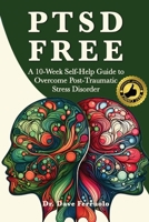 Ptsd Free: A Ten-Week Self-Help Guide to Overcome Post-Traumatic Stress Disorder 196383402X Book Cover