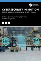 Cybersecurity in Motion: Safeguarding the Digital Supply Chain 1041166710 Book Cover