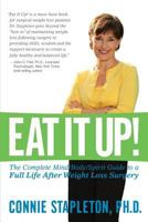 Eat It Up! The Complete Mind/Body/Spirit Guide to a Full Life After Weiight Loss Surgery 0692500634 Book Cover