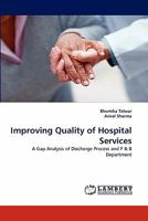 Improving Quality of Hospital Services: A Gap Analysis of Discharge Process and F & B Department 384432626X Book Cover