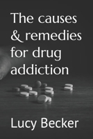 The causes & remedies for drug addiction B0BZF7J147 Book Cover