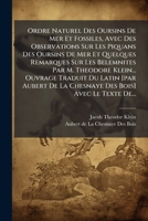 Ordre Naturel Des Oursins De Mer Et Fossiles, Avec Des Observations Sur Les Piquans Des Oursins De Mer Et Quelques Remarques Sur Les Belemnites Par M. ... Bois] Avec Le Texte De... (French Edition) 1024673472 Book Cover