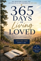 365 Days of Living Loved: Volume 1: Daily Encouragement for a Heart Rooted in God's Unfailing Love B0H8LCV2J6 Book Cover