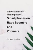 Generation Shift: The Impact of Smartphones on Baby Boomers and Zoomers 9358685964 Book Cover