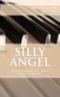 Silly Angel: Boundaries Are for Fools. 1466247096 Book Cover